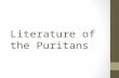 Literature of the Puritans. Pilgrims/Puritans Sailed over on the **Mayflower** to Mass. 1620 Religious reformers Trying “purify” Church of England Trying.