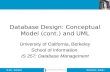 2013.09.10 - SLIDE 1IS 257 – Fall 2013 Database Design: Conceptual Model (cont.) and UML University of California, Berkeley School of Information IS 257:
