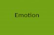 Emotion. Emotions- complex pattern of changes including physiological, cognitive, and behavioral reactions, in response to a situation.