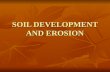 SOIL DEVELOPMENT AND EROSION. Soil Soil is a combination of mineral and organic mater, water, and air Soil is a combination of mineral and organic mater,