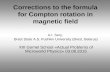 Corrections to the formula for Compton rotation in magnetic field A.I. Sery, Brest State A.S. Pushkin University (Brest, Belarus) XIII Gomel School «Actual.