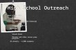 High School Outreach What’s been done –Road shows College process and financial aid Computing and I.T. –Workshops Movie Maker Visual Basic Resumes and.