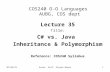 11/23/2015Assoc. Prof. Stoyan Bonev1 COS240 O-O Languages AUBG, COS dept Lecture 35 Title: C# vs. Java Inheritance & Polymorphism Reference: COS240 Syllabus.
