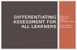 Music For Everyone VMEA – November 2014 Berta Hickox Alice Hammel DIFFERENTIATING ASSESSMENT FOR ALL LEARNERS.