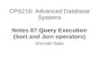 CPS216: Advanced Database Systems Notes 07:Query Execution (Sort and Join operators) Shivnath Babu.
