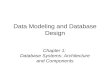 Data Modeling and Database Design Chapter 1: Database Systems: Architecture and Components.