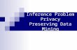 Inference Problem Privacy Preserving Data Mining.