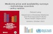 1 Medicine price and availability surveys – methodology essentials – policy options Richard Laing Department of Essential Medicines and Pharmaceutical.