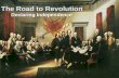 The Road to Revolution Declaring Independence.  Met in Philadelphia beginning in May 1775  Formed Continental Army Washington chosen to lead  Washington.