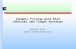 Dynamic Pricing with Risk Analysis and Target Revenues Baichun Xiao Long Island University.