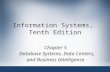 Information Systems, Tenth Edition Chapter 5 Database Systems, Data Centers, and Business Intelligence.