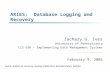 ARIES: Database Logging and Recovery Zachary G. Ives University of Pennsylvania CIS 650 – Implementing Data Management Systems February 9, 2005 Some content.