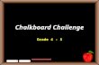 Chalkboard Challenge Grade 4 - 5 StudentsTeachers Game BoardNounsPronounsVerbsCapitalizationPunctuation 100 200 300 400 500 Let’s Play Final Challenge.