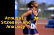 Arousal, Stress, and Anxiety. Defining Arousal, Stress, and Anxiety Trait States.
