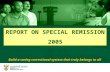 Build a caring correctional system that truly belongs to all REPORT ON SPECIAL REMISSION 2005.