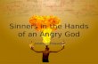 Sinners in the Hands of an Angry God Jonathon Edwards.