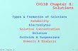 7 - 1CH110: Chapter 8 CH110 Chapter 8: Solutions Types & Formation of Solutions SolubilityElectrolytes Solution Concentration Dilution Colloids & Suspensions.