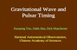 Gravitational Wave and Pulsar Timing Xiaopeng You, Jinlin Han, Dick Manchester National Astronomical Observatories, Chinese Academy of Sciences.