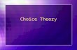Choice Theory. Figurehead & Roots William Glasser - click the link for info on the William Glasser Institute and trainings William Glasser Theory Development.