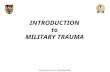 INTRODUCTION to MILITARY TRAUMA. OBJECTIVES Compare basic war surgery principles versus peacetime surgical principles. Describe the Echelons of Care System.