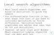 Local search algorithms Most local search algorithms are based on derivatives to guide the search. For differentiable function it has been shown that.