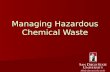 Managing Hazardous Chemical Waste. What is Hazardous Waste EPA Definition: A material is a hazardous waste if due to its quantity, concentration, physical,