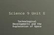 Science 9 Unit E Technological Developments and the Exploration of Space.