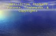 INTELLECTUAL PROPERTY Patents, Trademarks, & Copyrights.