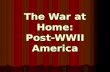 The War at Home: Post-WWII America. Unions After the War Labor unrest and strikes became common immediately following the war, disrupting the post-war.