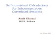 Self-consistent Calculations for Inhomogeneous Correlated Systems Amit Ghosal IISER, Kolkata HRI, 12 Nov, 2010.