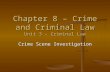 Chapter 8 – Crime and Criminal Law Unit 3 – Criminal Law Crime Scene Investigation.