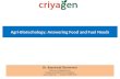 Agri-Biotechology: Answering Food and Fuel Needs Dr. Basavaraj Girennavar Chairman & Managing Director Criyagen Agri & Biotech Pvt Ltd, Bangalore .