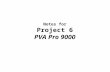 Notes for Project 6 PVA Pro 9000. Problem Definition The PVA Pro 9000 is a software application to support the estimation of acreage from aerial photographs.