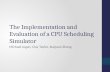 The Implementation and Evaluation of a CPU Scheduling Simulator Michael Jugan, Clay Taylor, Xuejuan Zhang.