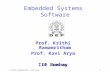 © Krithi Ramamritham / Kavi Arya 1 Embedded Systems Software Prof. Krithi Ramamritham Prof. Kavi Arya IIT Bombay CEP - DEP 2003.