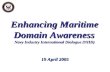 Enhancing Maritime Domain Awareness Navy Industry International Dialogue (NIID) 19 April 2005.