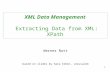 1 XML Data Management Extracting Data from XML: XPath Werner Nutt based on slides by Sara Cohen, Jerusalem.