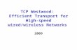 TCP Westwood: Efficient Transport for High-speed wired/wireless Networks 2009.