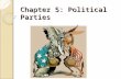 Chapter 5: Political Parties. What is a Political Party? (5.1) What is a political party? ◦ Shared political beliefs ◦ Seek to win elections to control.