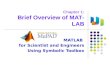 Chapter 1: Brief Overview of MATLAB MATLAB for Scientist and Engineers Using Symbolic Toolbox.