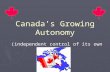 Canada’s Growing Autonomy (independent control of its own affairs)