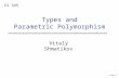 Slide 1 Vitaly Shmatikov CS 345 Types and Parametric Polymorphism.
