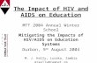The Impact of HIV and AIDS on Education MTT 2004 Annual Winter School Mitigating the Impacts of HIV/AIDS on Education Systems Durban, 9 th August 2004.
