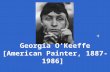 Georgia O'Keeffe [American Painter, 1887-1986]. Georgia O’Keeffe was born on her family’s large Wisconsin farm in 1887. She would become one of America’s.