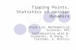 Tipping Points, Statistics of opinion dynamics Chjan Lim, Mathematical Sciences, RPI Collaboration with B. Szymanski, W Zhang, Y. Treitman, G. Korniss.