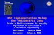DSP Implementation Using The TMS320C6711 Demo Eastern Mediterranean University Department of Electrical & Electronics Engineering Texas Instruments Assistant: