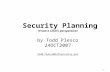 1 Security Planning (From a CISO’s perspective) by Todd Plesco 24OCT2007 Todd.Plesco@infosecurity.pro.