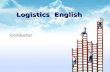 Logistics English Conductor. Logistics English Catalogue ╬ ╬ Unit One Introduction to logistics ╬ ╬ Unit Two Distribution ╬ ╬ Unit Three Transportation.