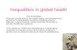Inequalities in global health Key knowledge: Factors contributing to the health status and development outcomes in developing countries including poverty,