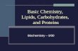 Basic Chemistry, Lipids, Carbohydrates, and Proteins Biochemistry – 9/30.